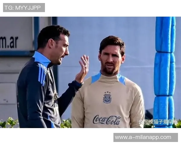 斯卡洛尼确认梅西出场可能性视身体状况而定明天比赛将成关键时刻